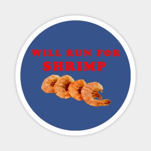 Will Run For Shrimp Magnet